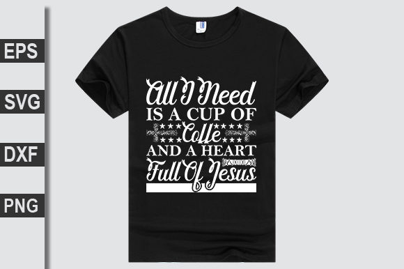 All I Need is a Cup of Coffe Graphics & T-Shirt Designs