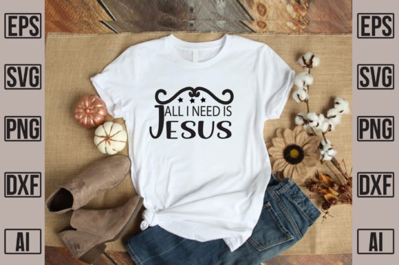 All I Need is Jesus: Graphics & T-Shirt Designs Review