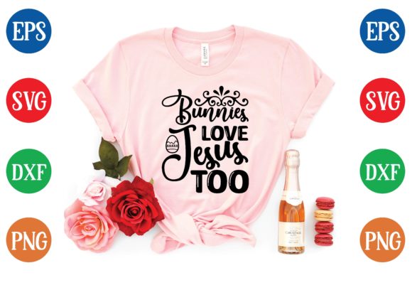 Bunnies Love Jesus Too Svg: Graphics & T-Shirt Designs