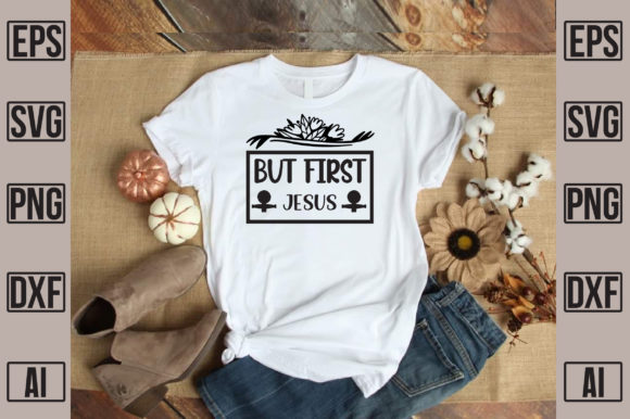 But First Jesus: Graphics for T-Shirt Designs