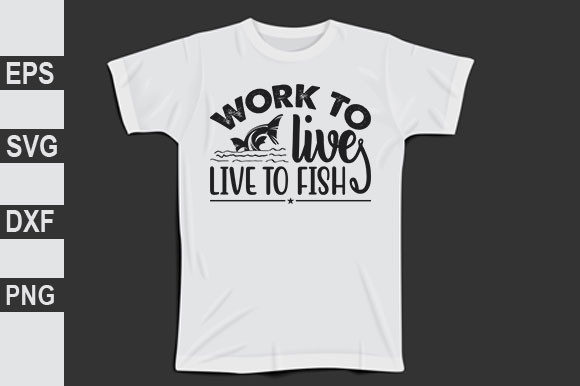 Christian Graphics: Work to Live, Live to Fish T-Shirt Designs