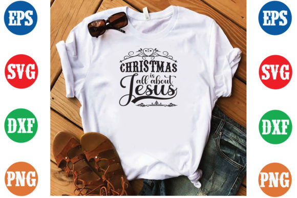 Christmas is All About Jesus SVG: Graphics & T-Shirt Designs