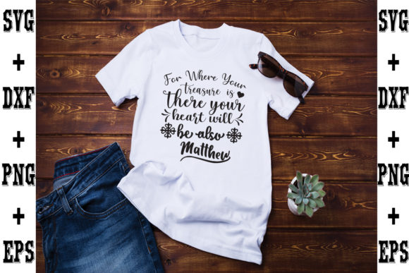 For Where Your Treasure is There Your Heart Graphics