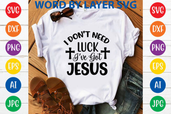 I Don't Need Luck I've Got Jesus: Graphics & T-Shirt Designs Review