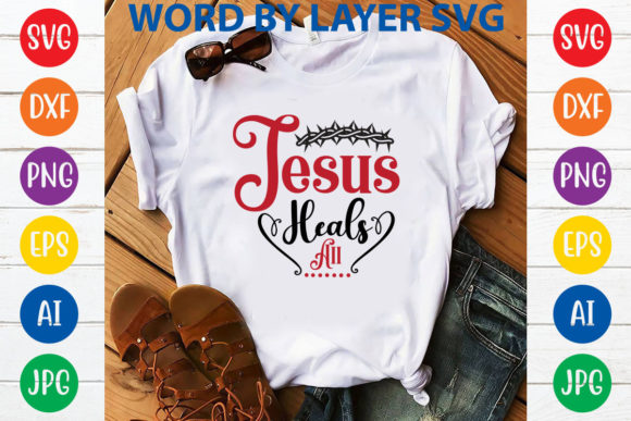 Jesus Heals All Svg Design: Graphics & T-Shirt Designs