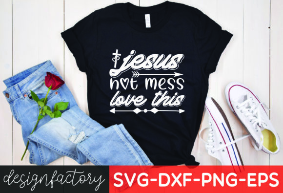 Jesus Love This Hot Mess: Graphics & T-Shirt Designs Review