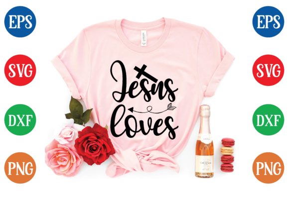 Jesus Loves Svg: Graphics & T-Shirt Designs