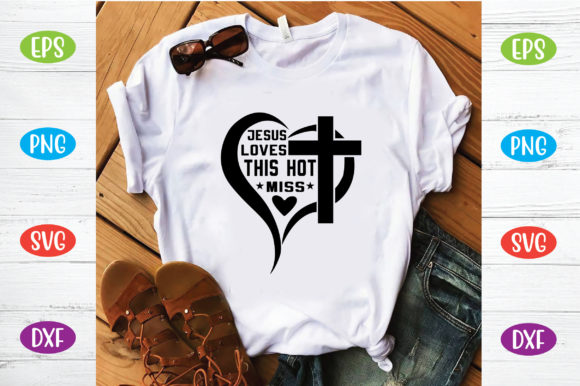 Jesus Loves This Hot Miss: Graphics & T-Shirt Designs Review