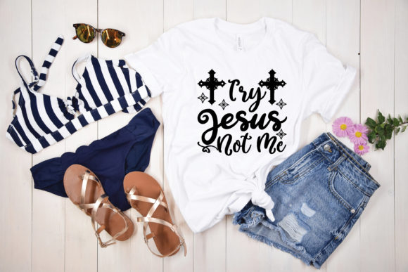 Try Jesus Not Me Svg: Graphics & T-Shirt Designs
